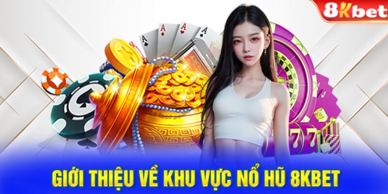 Nổ hũ 8kbet với siêu hũ thưởng quà lớn